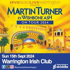 MARTIN TURNER Ex WISHBONE ASH (Full Band Show) Sun 15th Sept at The Irish Club