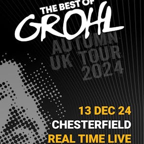 The Best of Grohl - Real Time, Chesterfield
