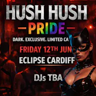 HUSH : Pride at Eclipse Cardiff