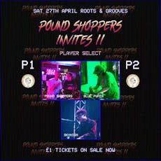 Pound Shoppers Invites II at Roots And Grooves