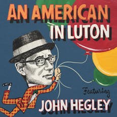 John Hegley: An American in Luton at The Ferret
