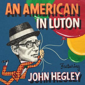 John Hegley: An American in Luton