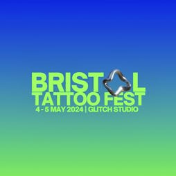 Bristol Tattoo Fest 24 Tickets | Glitch Studio Bristol  | Sun 5th May 2024 Lineup