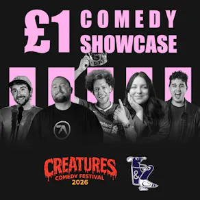 £1 Comedy Showcase || Creatures Comedy Festival