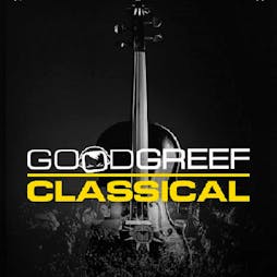 GoodGreef Classical Tickets | Middlesbrough Town Hall Middlesbrough  | Fri 26th April 2019 Lineup