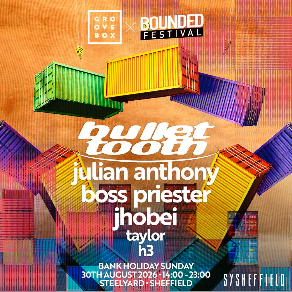 BULLET TOOTH | Groovebox x Bounded at SteelYard Sheff at Steelyard