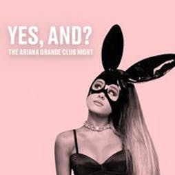 Yes, and? - Ariana Grande Night Tickets | The Deaf Institute Manchester  | Fri 7th June 2024 Lineup