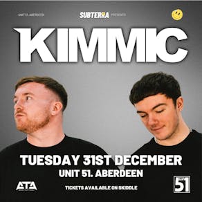 KIMMIC @ Unit 51 Aberdeen (NEW YEARS EVE) 31st Dec