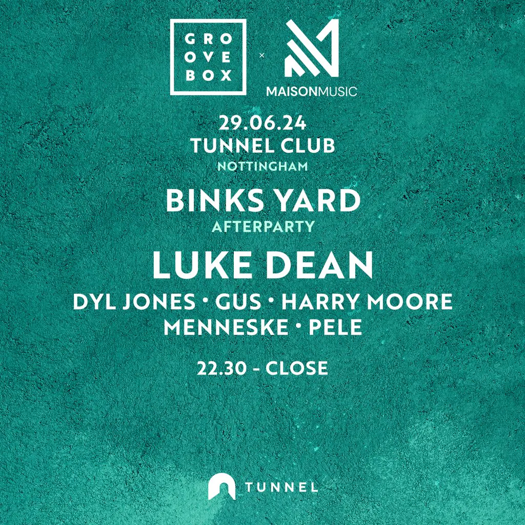 Maison x Groovebox Afterparty w/ LUKE DEAN The Tunnel Club Nottingham