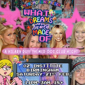 What Dreams Are Made Of - The Hilary Duff Themed Club Night