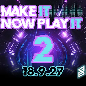 Make It, Now Play It 2