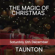 The Magic of Christmas - Taunton at King's College, Taunton
