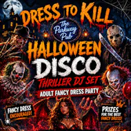 Dress to Kill - Adult Halloween Disco & Fancy Dress Party at The Parkway Sports Bar, Lounge And Function Suite