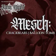 Fang Night - Mesch:, Crackbears, Balloon Tomb at LTB Showrooms