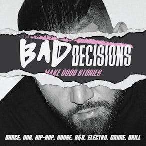 Bad Decisions | Dance, DNB, House, Hip-Hop