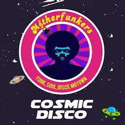 Motherfunkers Cosmic Disco Tickets | Lakota Bristol  | Fri 16th November 2018 Lineup