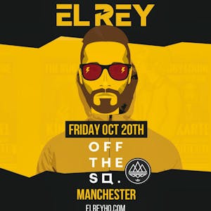 El Rey at Off The Square Manchester