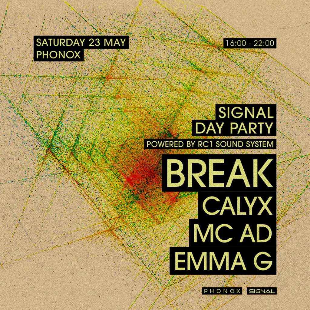 Signal Day Party: Break, Calyx, Emma G, MC AD - Powered by RC1 at Phonox