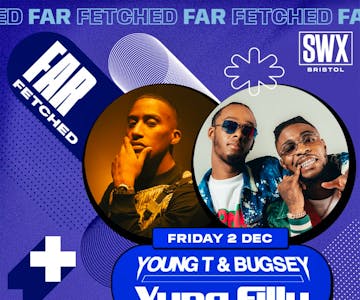 FARFETCHED Presents YUNG FILLY + YOUNG T & BUGSEY