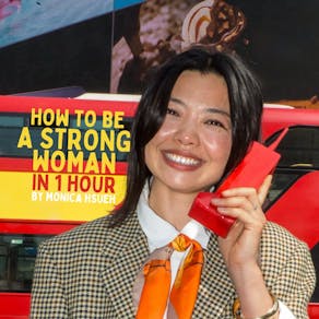 How to Be a Strong Woman in One Hour - A Comedy by Monica Hsueh