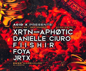 ACID X Presents: XRTN B2B APHØTIC, DANIELLE CIURO + MORE