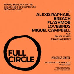 Full Circle Day Party W/ Alexis Raphael, Breach, Flashmob & more Tickets | The Progress Centre Manchester  | Sat 17th June 2023 Lineup