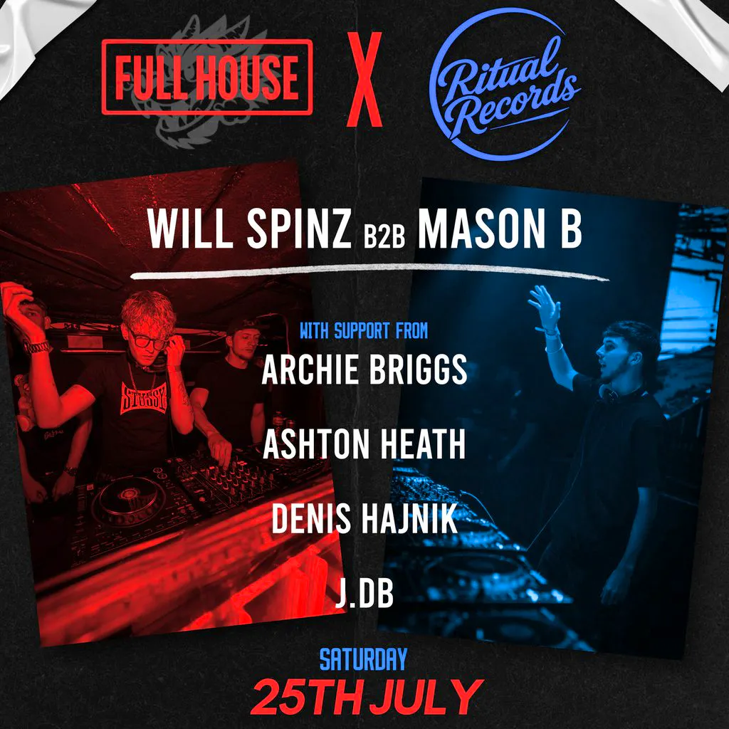 FULL HOUSE X RITUAL RECORDS (25th JULY)  WILL SPINZ B2B MASON B! at Winkers Nightclub