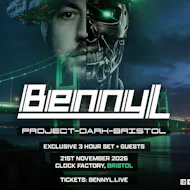 Benny L Presents: Project Dark Bristol at Clock Factory Bristol