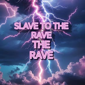 Slave 2 The Rave - The Rave