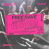 BLOOM - FREE RAVE - D'n'B, Jungle, UK Garage, 140 at World Headquarters