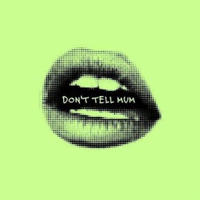 Don't Tell Mum - New Years Day Party