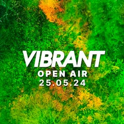 Vibrant Open Air Tickets | Ditchfield Farm Warrington  | Sat 25th May 2024 Lineup