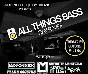 LadsOnDeck X Juicy Events - ALL THINGS BASS