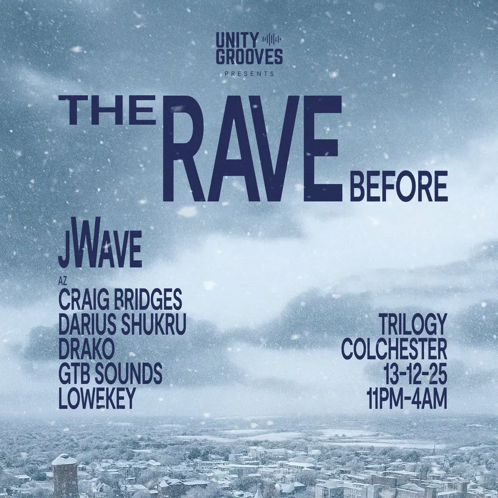 UnityGrooves: The Rave Before W/ jWave + more | Trilogy Colchester ...