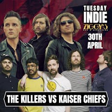 Tuesday Indie at Ziggys KILLERS vs KAISER CHIEFS 30 April at Ziggys