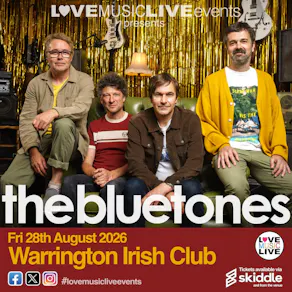 BLUETONES - Warrington Irish Club - Fri 28th Aug  - FULL BAND!!