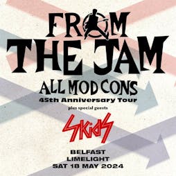 From The Jam - 'All Mod Cons' 45th Anniversary Tour Tickets | The Limelight Belfast Belfast  | Sat 18th May 2024 Lineup