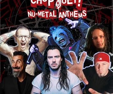 Chop Suey! Nu-Metal Anthems - Korn Aftershow Party