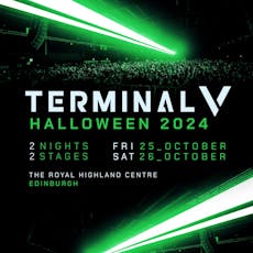 Terminal V Halloween 2024 -  2 Days - 2 Stages at Royal Highland Centre