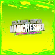 Clubland Manchester After Party at Mint Lounge Manchester