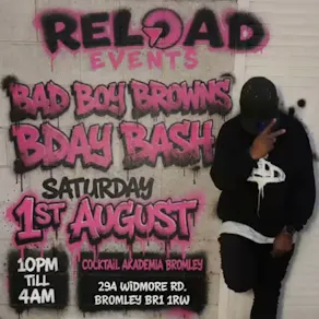 RELOAD - BAD BOY BROWN's BDAY BASH