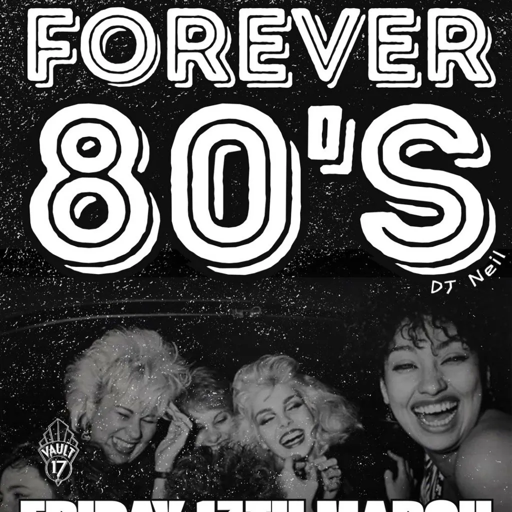 Forever 80's - FREE ENTRY at Vault 17