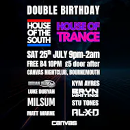 House of the South x House of Trance : DOUBLE BIRTHDAY SPECIAL at Canvas Bournemouth