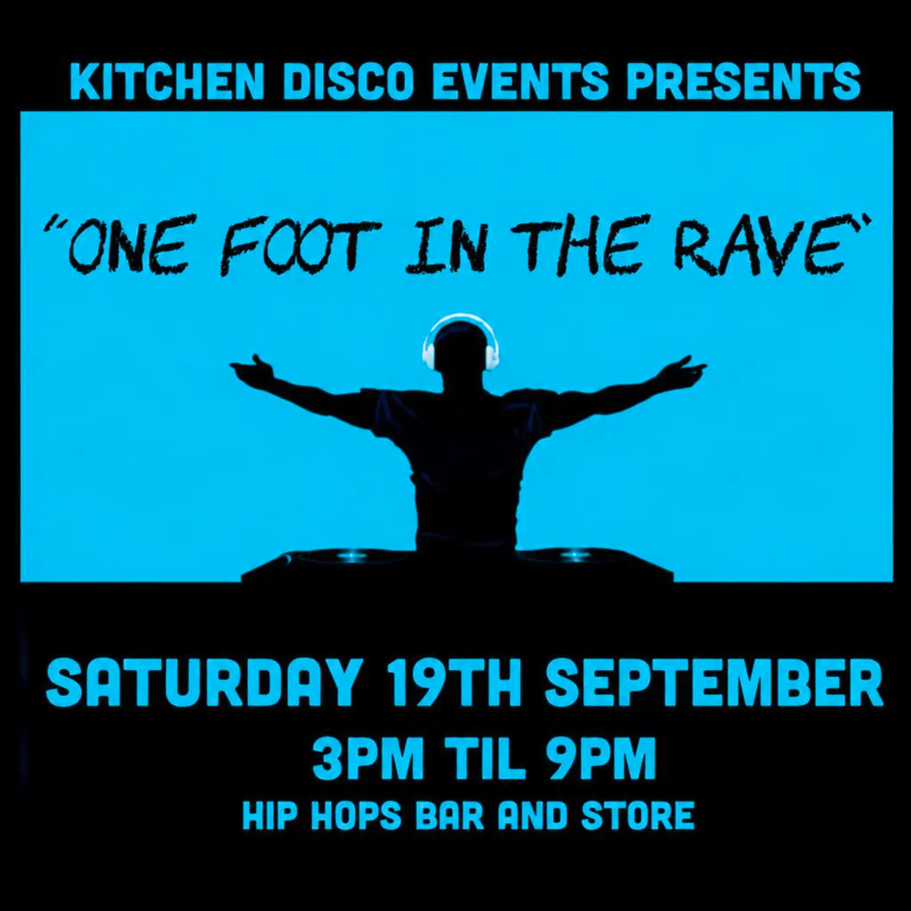 Kitchen Disco's " One foot in the rave” at Hip Hops Bar  And  Store