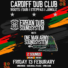 Cardiff Dub Club | Erb'An Dub meets One Man Army Soundsystem