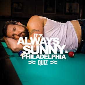 It's Always Sunny In Philadelphia Quiz