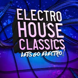 Electro House Classics - Liverpool Tickets | Camp And Furnace Liverpool   | Sat 18th February 2023 Lineup