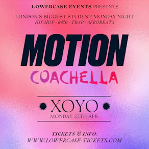 MOTION Every Monday - Coachella Special @ XOYO
