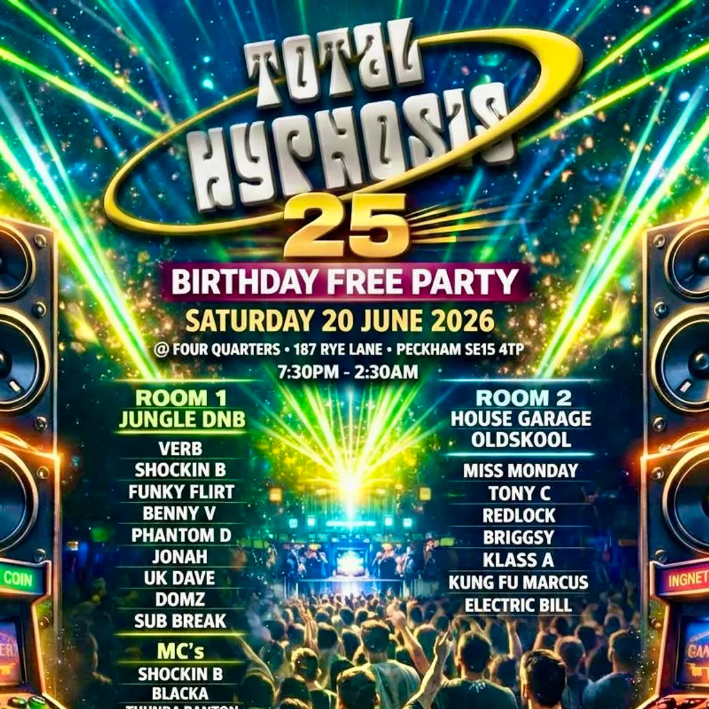 Total Hypnosis 25th Birthday Bash!!! at Four Quarters Peckham