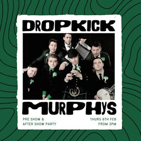 DROPKICK MURPHYS - Pre Show & After Show Parties